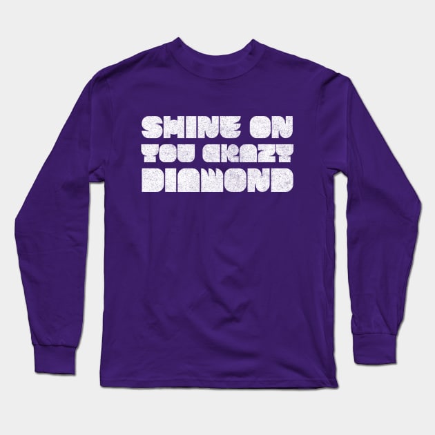 Shine On You Crazy Diamond /// Retro Faded Style Type Design Long Sleeve T-Shirt by DankFutura